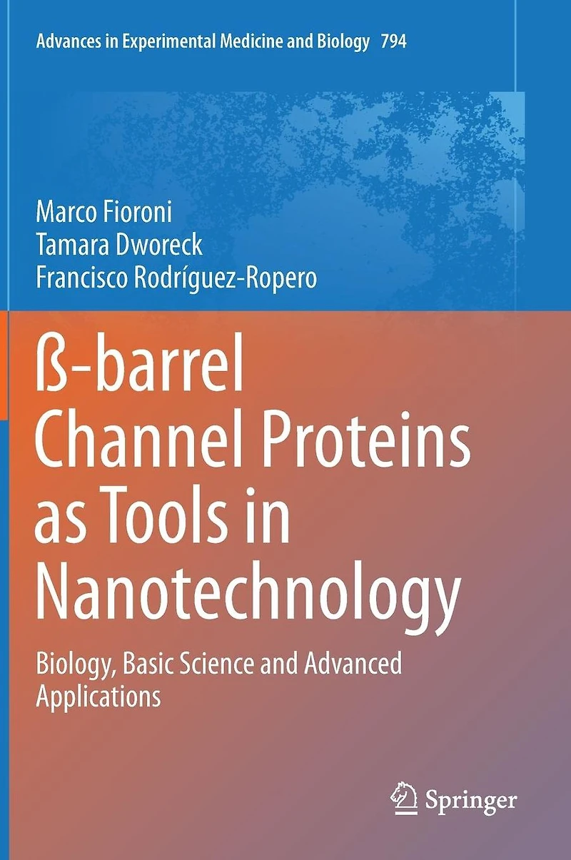 ß-barrel Channel Proteins as Tools Nanotechnology: Biology, Basic Science and Advanced Applications