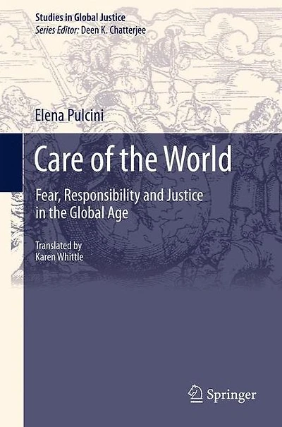 Care of the World: Fear, Responsibility and Justice in the Global Age