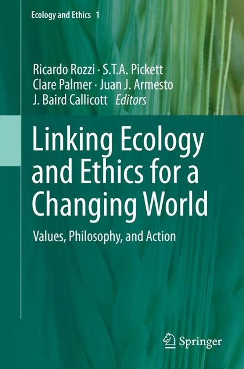 Linking Ecology and Ethics for a Changing World: Values, Philosophy, Action