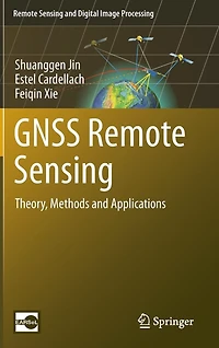 GNSS Remote Sensing: Theory, Methods and Applications