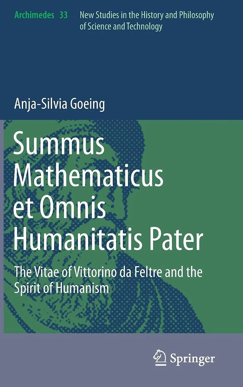 Summus Mathematicus et Omnis Humanitatis Pater: the Vitae of Vittorino da Feltre and Spirit Humanism