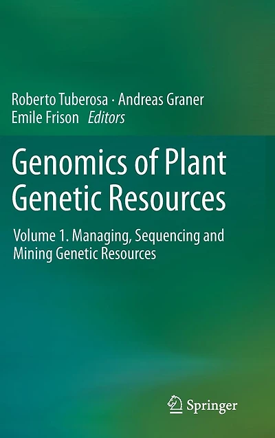 Genomics of Plant Genetic Resources: Volume 1. Managing, sequencing and mining genetic resources