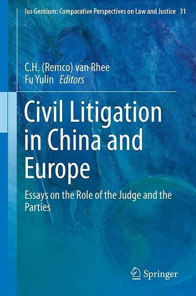 Civil Litigation China and Europe: Essays on the Role of Judge Parties