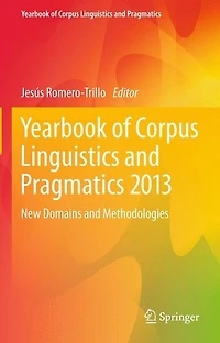 Yearbook of Corpus Linguistics and Pragmatics 2013: New Domains Methodologies