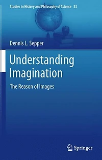 Understanding Imagination: The Reason of Images