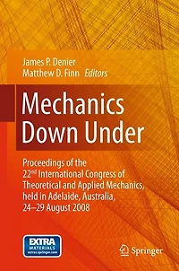Mechanics Down Under: Proceedings of the 22nd International Congress Theoretical and Applied Mechanics, held Adelaide, Australia, 24 - 29 August, 2008.