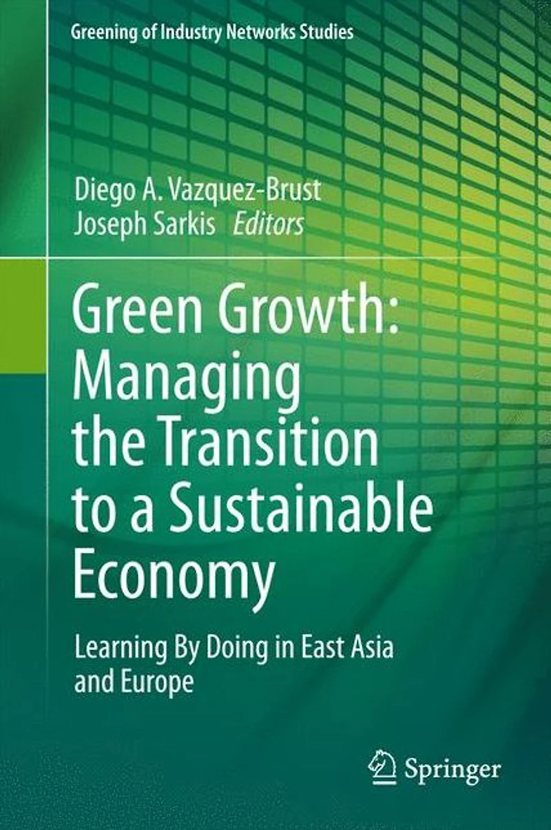 Green Growth: Managing the Transition to a Sustainable Economy: Learning By Doing East Asia and Europe