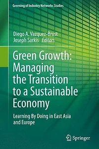 Green Growth: Managing the Transition to a Sustainable Economy: Learning By Doing East Asia and Europe