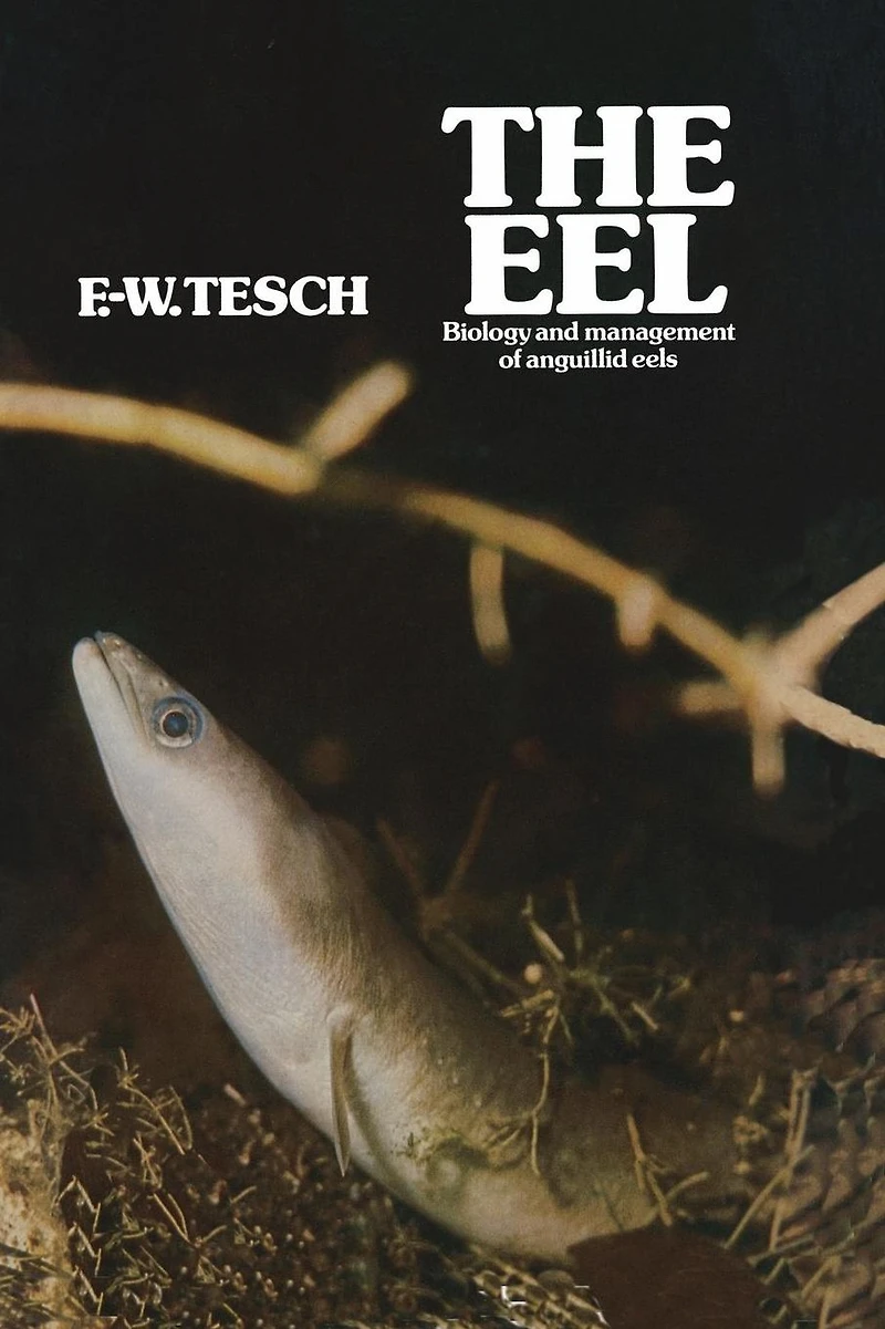 The Eel: Biology and Management of Anguillid Eels
