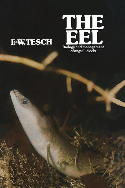 The Eel: Biology and Management of Anguillid Eels