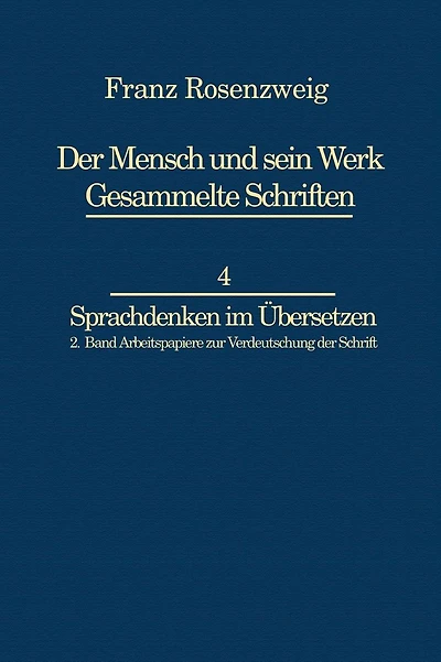 Franz Rosenzweig Sprachdenken: Arbeitspapiere zur Verdeutschung der Schrift