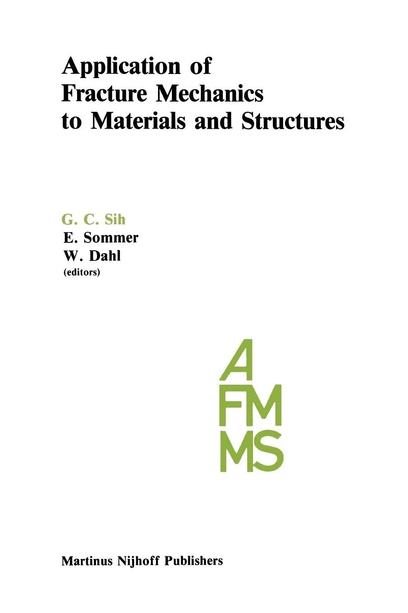 Application of Fracture Mechanics to Materials and Structures: Proceedings the International Conference on Structures, held at Hotel Kolpinghaus, Freiburg, F.R.G., June 20-24, 1983