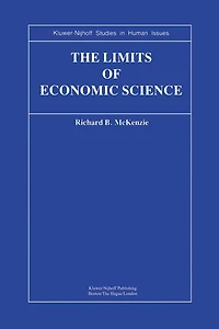 The Limits of Economic Science: Essays on Methodology
