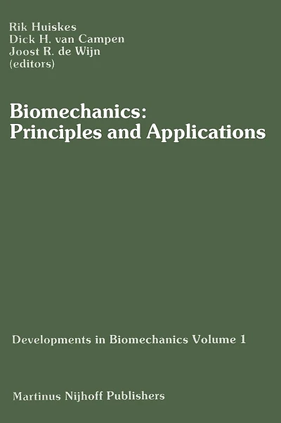 Biomechanics: Principles and Applications: Selected Proceedings of the 3rd General Meeting of the European Society of Biomechanics Nijmegen, The Netherlands, 21-23 January 1982