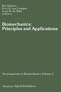 Biomechanics: Principles and Applications: Selected Proceedings of the 3rd General Meeting of the European Society of Biomechanics Nijmegen, The Netherlands, 21-23 January 1982
