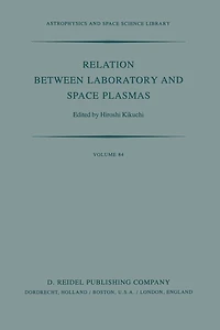 Relation Between Laboratory and Space Plasmas: Proceedings of the International Workshop held at Gakushi-Kaikan (University Alumni Association) Tokyo, Japan, April 14-15, 1980