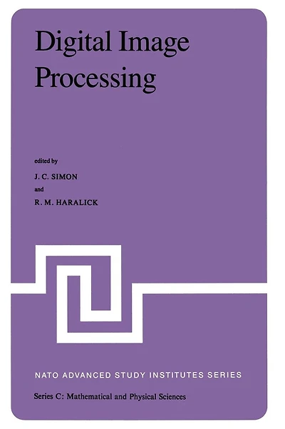 Digital Image Processing: Proceedings of the NATO Advanced Study Institute held at Bonas, France, June 23 - July 4, 1980