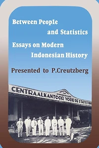 Between People and Statistics: Essays on Modern Indonesian History Presented to P. Creutzberg