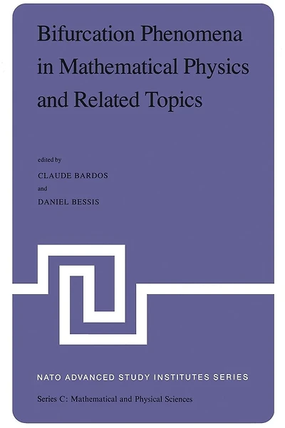 Bifurcation Phenomena in Mathematical Physics and Related Topics: Proceedings of the NATO Advanced Study Institute held at Cargèse, Corsica, France, June 24-July 7, 1979