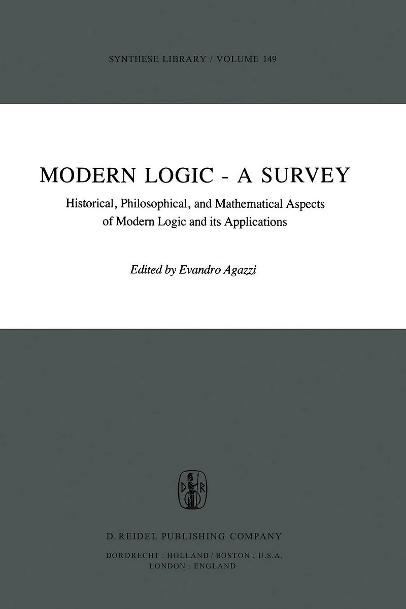 Modern Logic - A Survey: Historical, Philosophical and Mathematical Aspects of its Applications