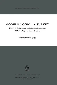Modern Logic - A Survey: Historical, Philosophical and Mathematical Aspects of its Applications
