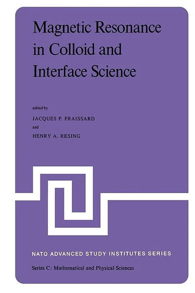 Magnetic Resonance in Colloid and Interface Science: Proceedings of a NATO Advanced Study Institute and the Second International Symposium held at Menton, France, June 25 - July 7, 1979