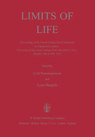Limits of Life: Proceedings of the Fourth College Park Colloquium on Chemical Evolution, University of Maryland, College Park, Maryland, U.S.A., October 18th to 20th, 1978