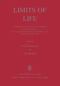 Limits of Life: Proceedings of the Fourth College Park Colloquium on Chemical Evolution, University of Maryland, College Park, Maryland, U.S.A., October 18th to 20th, 1978