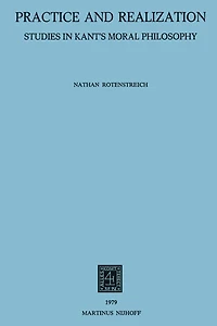 Practice and Realization: Studies Kant's Moral Philosophy