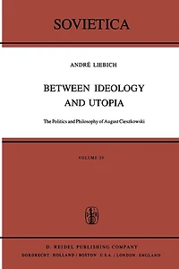 Between Ideology and Utopia: The Politics and Philosophy of August Cieszkowski