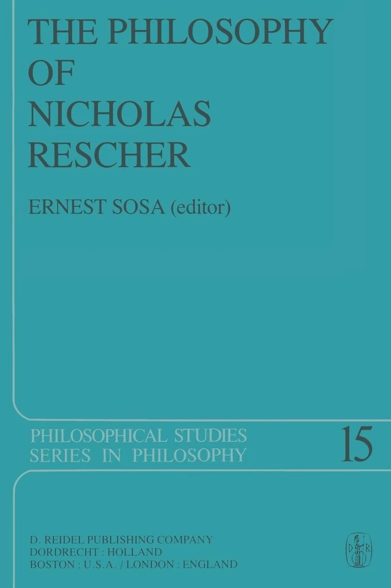 The Philosophy of Nicholas Rescher: Discussion and Replies