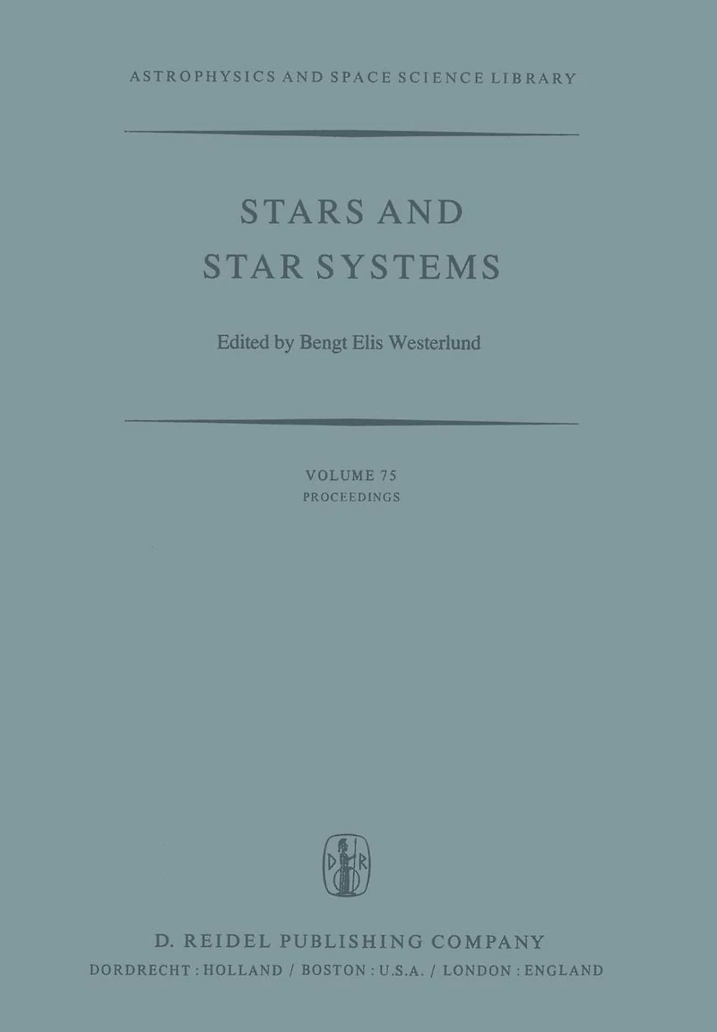 Stars and Star Systems: Proceedings of the Fourth European Regional Meeting in Astronomy Held in Uppsala, Sweden, 7-12 August, 1978