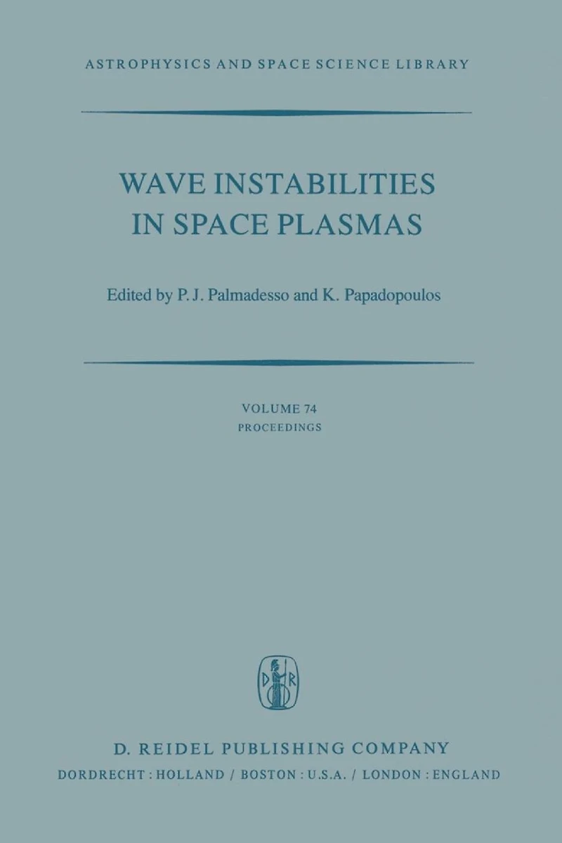 Wave Instabilities Space Plasmas: Proceedings of a Symposium Organized within the XIXth URSI General Assembly Held Helsinki, Finland, July 31-August 8, 1978