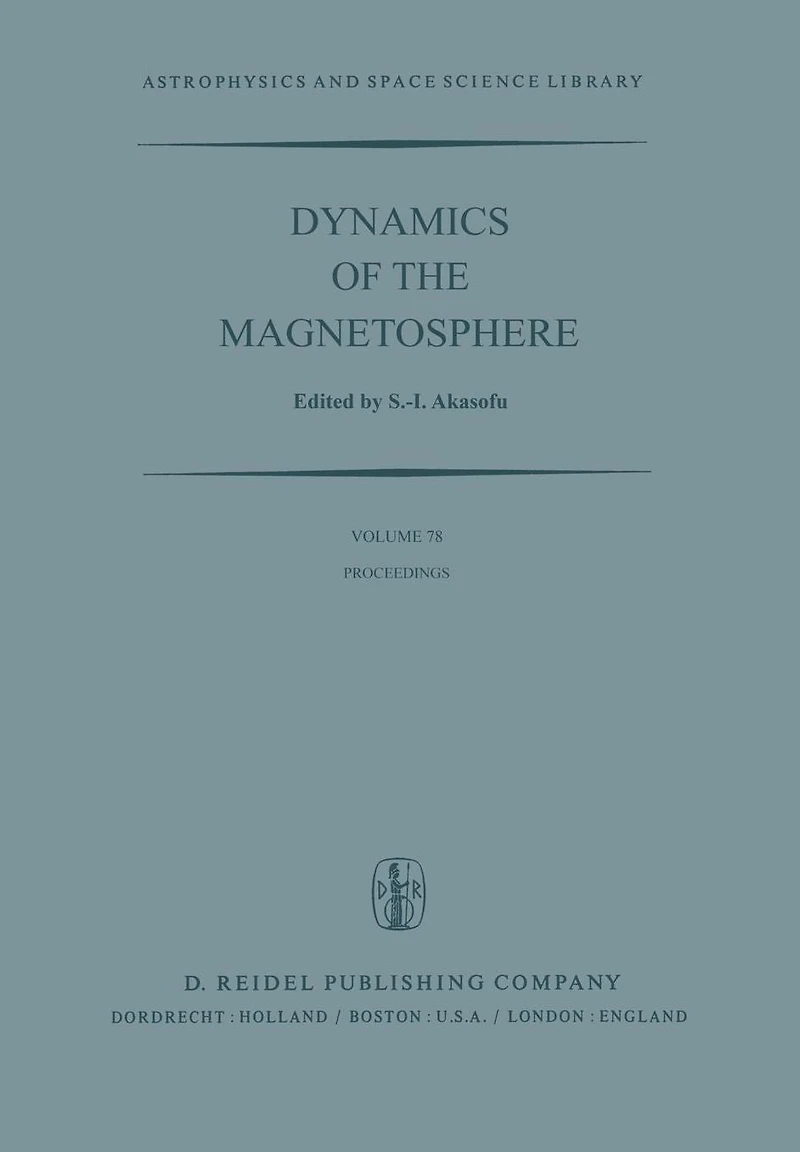 Dynamics of the Magnetosphere: Proceedings of the A.G.U. Chapman Conference 'Magnetospheric Substorms and Related Plasma Processes' held at Los Alamos Scientific Laboratory, Los Alamos, N.M., U.S.A. October 9-13, 1978