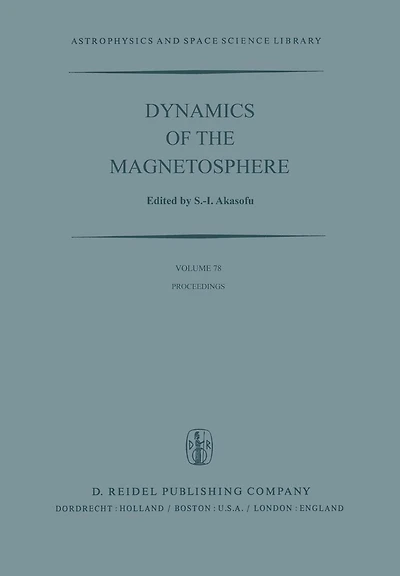 Dynamics of the Magnetosphere: Proceedings of the A.G.U. Chapman Conference 'Magnetospheric Substorms and Related Plasma Processes' held at Los Alamos Scientific Laboratory, Los Alamos, N.M., U.S.A. October 9-13, 1978