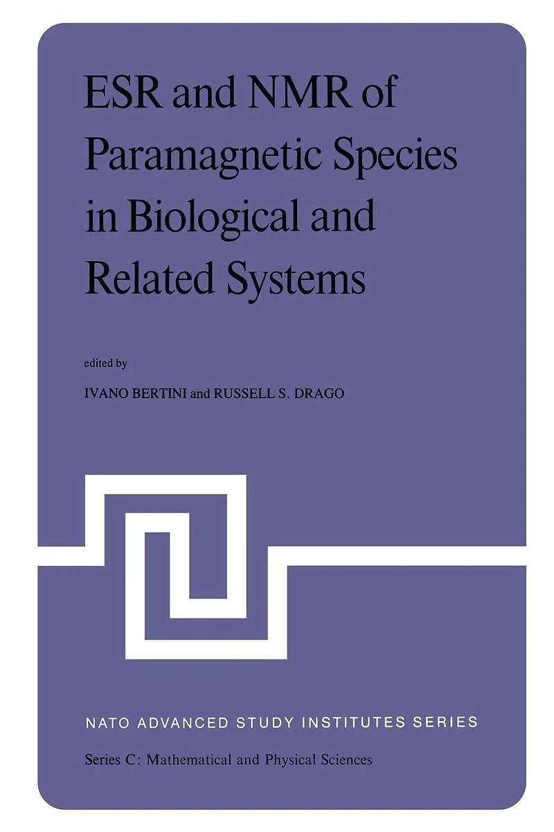 ESR and NMR of Paramagnetic Species in Biological and Related Systems: Proceedings of the NATO Advanced Study Institute held at Acquafredda di Maratea, Italy, June 3-15,1979