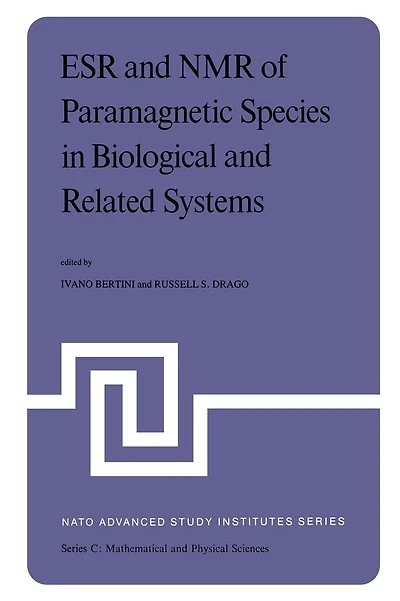 ESR and NMR of Paramagnetic Species in Biological and Related Systems: Proceedings of the NATO Advanced Study Institute held at Acquafredda di Maratea, Italy, June 3-15,1979