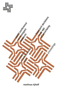 Transport decisions in an age of uncertainty: Proceedings of the third World Conference on Transport Research Rotterdam, 26 - 28 April, 1977