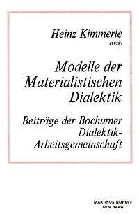Modelle der Materialistischen Dialektik: Beiträge der Bochumer Dialektik-Arbeitsgemeinschaft