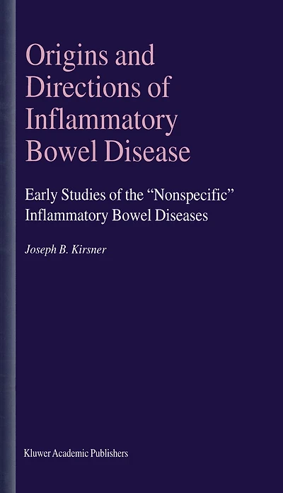Origins and Directions of Inflammatory Bowel Disease: Early Studies of the "Nonspecific" Inflammatory Bowel Diseases