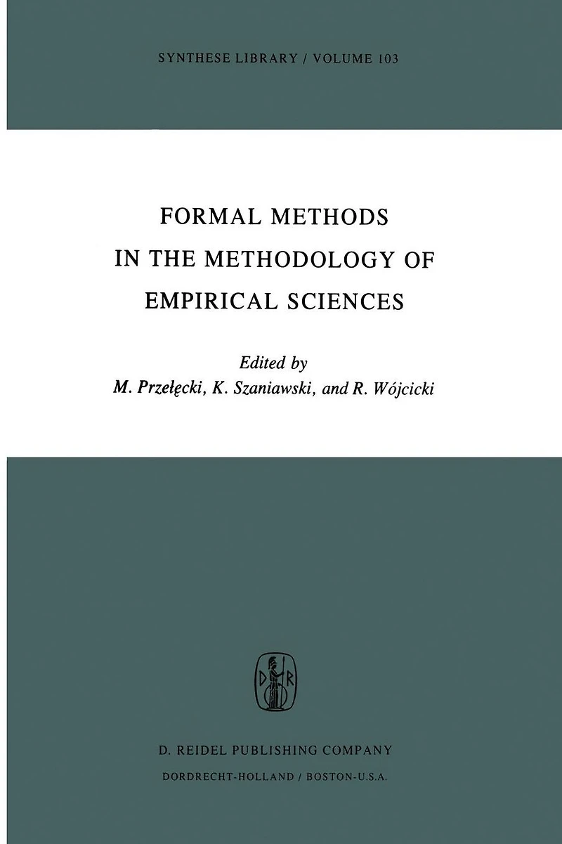 Formal Methods the Methodology of Empirical Sciences: Proceedings Conference for Sciences, Warsaw, June 17-21, 1974