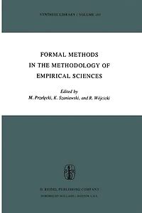 Formal Methods the Methodology of Empirical Sciences: Proceedings Conference for Sciences, Warsaw, June 17-21, 1974