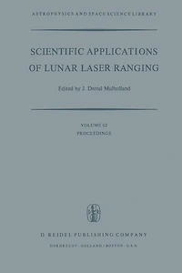 Scientific Applications of Lunar Laser Ranging: Proceedings a Symposium Held Austin, Tex., U.S.A., 8 - 10 June, 1976