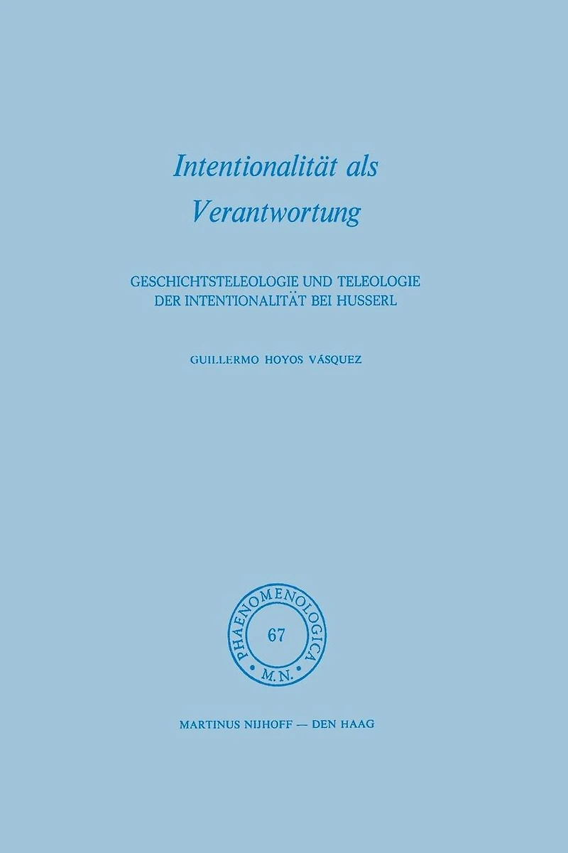 Intentionalität als Verantwortung: Geschichtsteleologie und Teleologie der bei Husserl