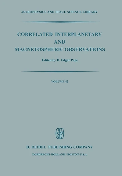 Correlated Interplanetary and Magnetospheric Observations: Proceedings of the Seventh ESLAB Symposium Held at Saulgau, W. Germany, 22-25 May, 1973