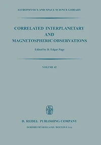 Correlated Interplanetary and Magnetospheric Observations: Proceedings of the Seventh ESLAB Symposium Held at Saulgau, W. Germany, 22-25 May, 1973