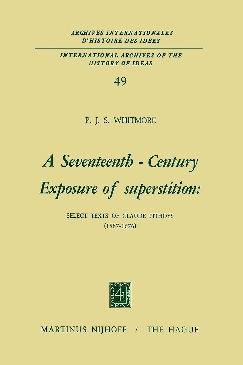 A Seventeenth-Century Exposure of Superstition: Select Texts Claude Pithoys (1587-1676)