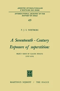 A Seventeenth-Century Exposure of Superstition: Select Texts Claude Pithoys (1587-1676)