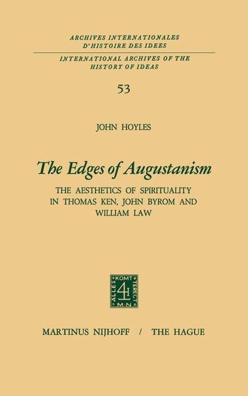 The Edges of Augustanism: Aesthetics Spirituality Thomas Ken, John Byrom and William Law