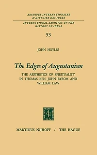 The Edges of Augustanism: Aesthetics Spirituality Thomas Ken, John Byrom and William Law